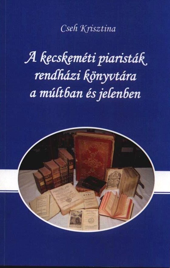 NID-758_A kecskeméti piaristák rendházi könyvtára a múltban és jelenben